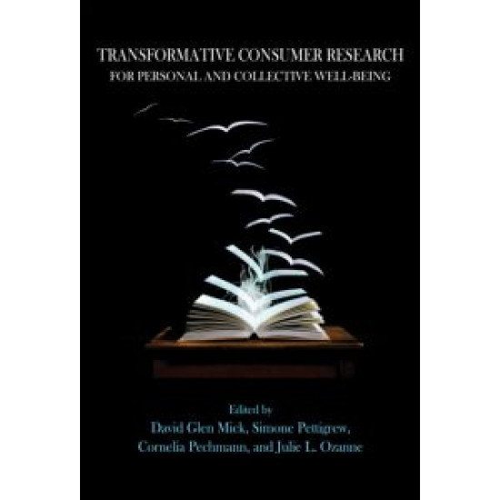 Transformative Consumer Research for Personal and Collective Well-Being Transformative Consumer Research for Personal and Collective Well-Being