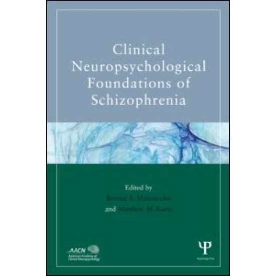 Clinical Neuropsychological Foundations of Schizophrenia