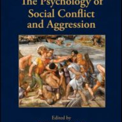 The Psychology of Social Conflict and Aggression The Psychology of Social Conflict and Aggression