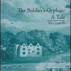 The Soldier's Orphan: A Tale