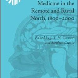 Medicine in the Remote and Rural North, 1800-2000