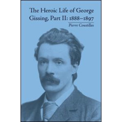 The Heroic Life of George Gissing, Part II The Heroic Life of George Gissing, Part II