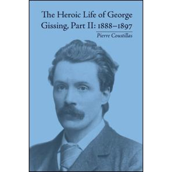 The Heroic Life of George Gissing, Part II The Heroic Life of George Gissing, Part II