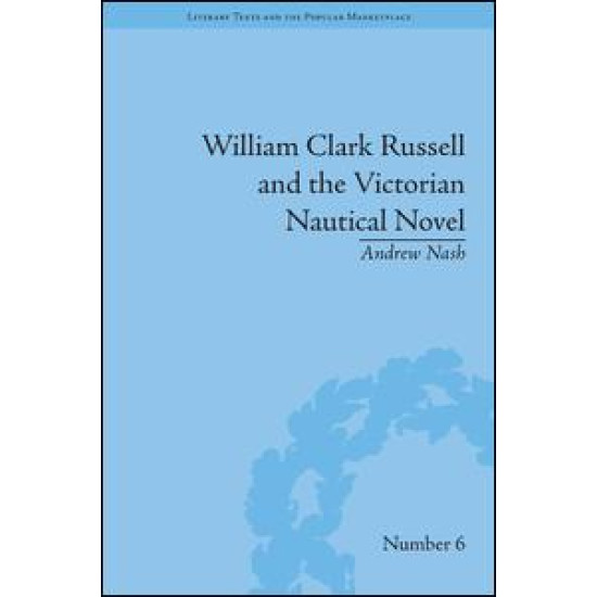 William Clark Russell and the Victorian Nautical Novel William Clark Russell and the Victorian Nautical Novel