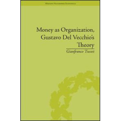 Money as Organization, Gustavo Del Vecchio's Theory Money as Organization, Gustavo Del Vecchio's Theory