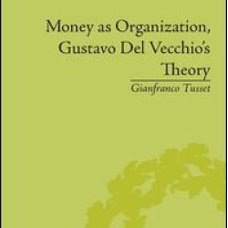 Money as Organization, Gustavo Del Vecchio's Theory Money as Organization, Gustavo Del Vecchio's Theory