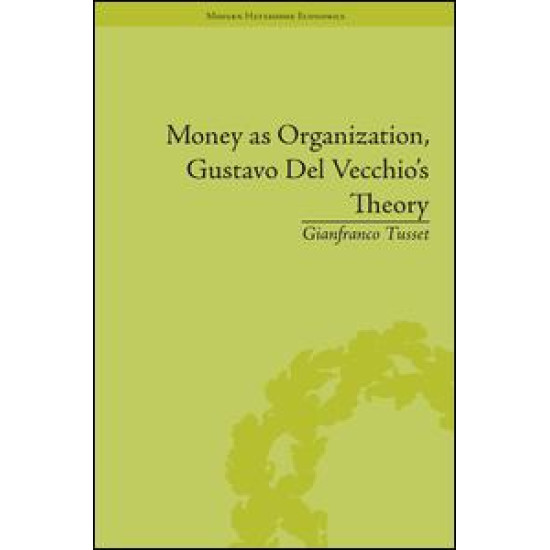 Money as Organization, Gustavo Del Vecchio's Theory Money as Organization, Gustavo Del Vecchio's Theory