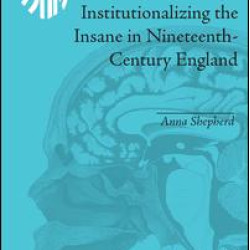 Institutionalizing the Insane in Nineteenth-Century England