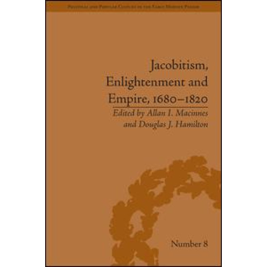 Jacobitism, Enlightenment and Empire, 1680–1820 Jacobitism, Enlightenment and Empire, 1680–1820
