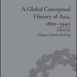 A Global Conceptual History of Asia, 1860–1940 A Global Conceptual History of Asia, 1860–1940