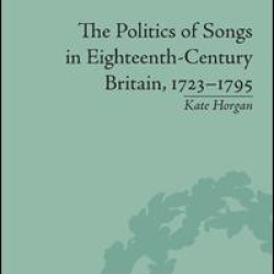 The Politics of Songs in Eighteenth-Century Britain, 1723–1795