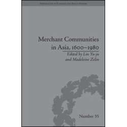 Merchant Communities in Asia, 1600–1980 Merchant Communities in Asia, 1600–1980