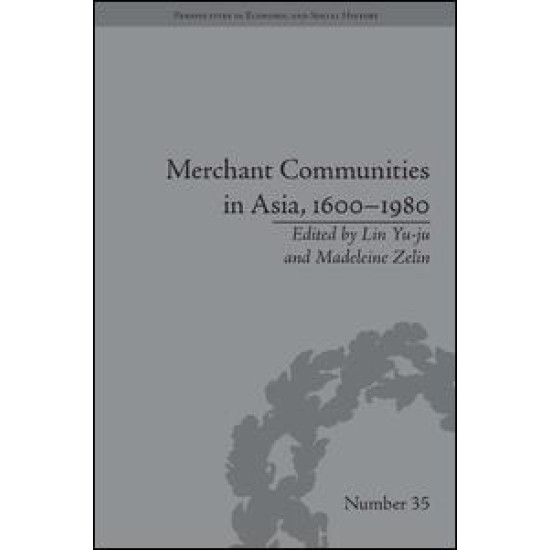 Merchant Communities in Asia, 1600–1980 Merchant Communities in Asia, 1600–1980