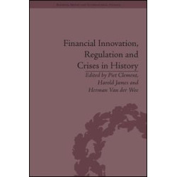 Financial Innovation, Regulation and Crises in History Financial Innovation, Regulation and Crises in History