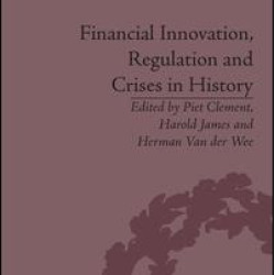 Financial Innovation, Regulation and Crises in History Financial Innovation, Regulation and Crises in History