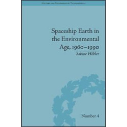 Spaceship Earth in the Environmental Age, 1960–1990 Spaceship Earth in the Environmental Age, 1960–1990