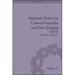 Domestic Fiction in Colonial Australia and New Zealand Domestic Fiction in Colonial Australia and New Zealand