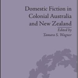 Domestic Fiction in Colonial Australia and New Zealand Domestic Fiction in Colonial Australia and New Zealand