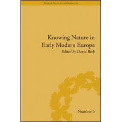 Knowing Nature in Early Modern Europe Knowing Nature in Early Modern Europe