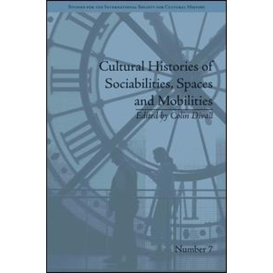 Cultural Histories of Sociabilities, Spaces and Mobilities Cultural Histories of Sociabilities, Spaces and Mobilities
