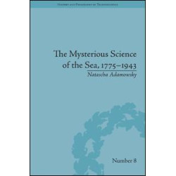 The Mysterious Science of the Sea, 1775–1943 The Mysterious Science of the Sea, 1775–1943