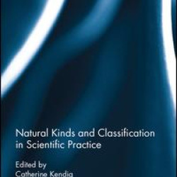 Natural Kinds and Classification in Scientific Practice Natural Kinds and Classification in Scientific Practice