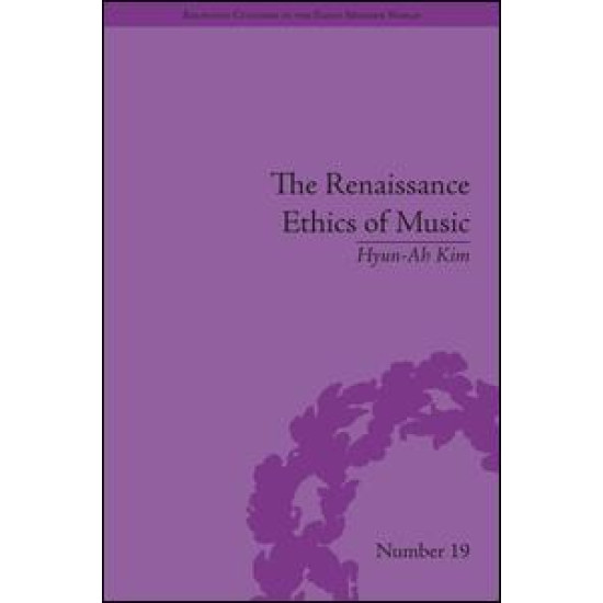 The Renaissance Ethics of Music The Renaissance Ethics of Music
