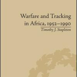 Warfare and Tracking in Africa, 1952–1990 Warfare and Tracking in Africa, 1952–1990
