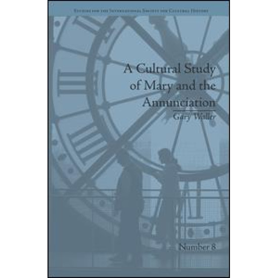 A Cultural Study of Mary and the Annunciation A Cultural Study of Mary and the Annunciation