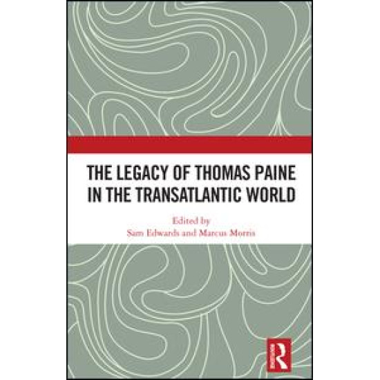 The Legacy of Thomas Paine in the Transatlantic World