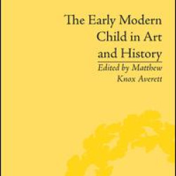 The Early Modern Child in Art and History The Early Modern Child in Art and History