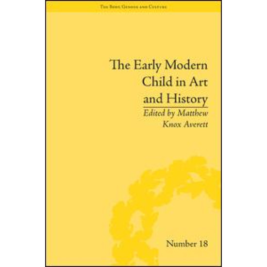 The Early Modern Child in Art and History The Early Modern Child in Art and History