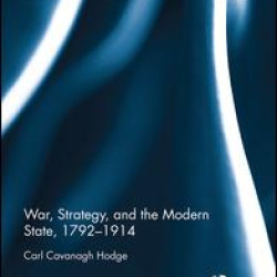 War, Strategy and the Modern State, 1792–1914