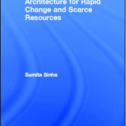 Architecture for Rapid Change and Scarce Resources Architecture for Rapid Change and Scarce Resources