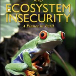 Biodiversity and Ecosystem Insecurity Biodiversity and Ecosystem Insecurity