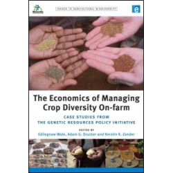 The Economics of Managing Crop Diversity On-farm The Economics of Managing Crop Diversity On-farm