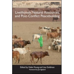 Livelihoods, Natural Resources, and Post-Conflict Peacebuilding