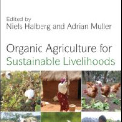 Organic Agriculture for Sustainable Livelihoods Organic Agriculture for Sustainable Livelihoods