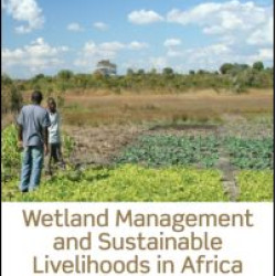 Wetland Management and Sustainable Livelihoods in Africa Wetland Management and Sustainable Livelihoods in Africa