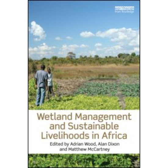 Wetland Management and Sustainable Livelihoods in Africa Wetland Management and Sustainable Livelihoods in Africa