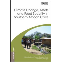 Climate Change, Assets and Food Security in Southern African Cities Climate Change, Assets and Food Security in Southern African Cities
