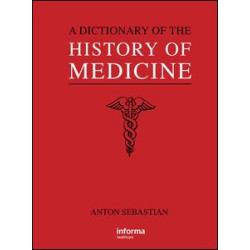 A Dictionary of the History of Medicine A Dictionary of the History of Medicine