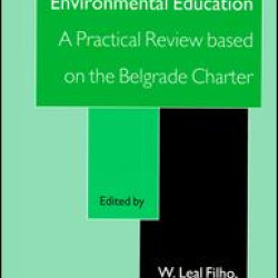 A Sourcebook for Environmental Education: A Practical Review Based on the Belgrade Charter A Sourcebook for Environmental Education: A Practical Review Based on the Belgrade Charter