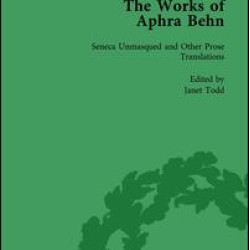 The Works of Aphra Behn: v. 4: Seneca Unmask'd and Other Prose Translated The Works of Aphra Behn: v. 4: Seneca Unmask'd and Other Prose Translated