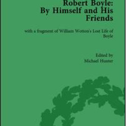Robert Boyle: By Himself and His Friends
