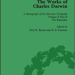 The Works of Charles Darwin: Vol 13: A Monograph on the Sub-Class Cirripedia (1854), Vol II, Part 2 The Works of Charles Darwin: Vol 13: A Monograph on the Sub-Class Cirripedia (1854), Vol II, Part 2