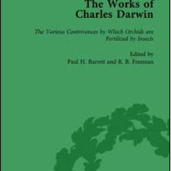 The Works of Charles Darwin: Vol 17: The Various Contrivances by Which Orchids are Fertilised by Insects The Works of Charles Darwin: Vol 17: The Various Contrivances by Which Orchids are Fertilised by Insects
