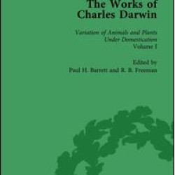 The Works of Charles Darwin: Vol 19: The Variation of Animals and Plants under Domestication (, 1875, Vol I) The Works of Charles Darwin: Vol 19: The Variation of Animals and Plants under Domestication (, 1875, Vol I)