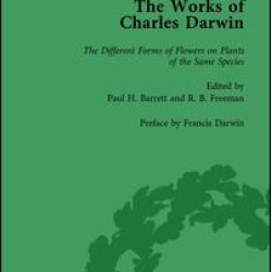 The Works of Charles Darwin: Vol 26: The Different Forms of Flowers on Plants of the Same Species The Works of Charles Darwin: Vol 26: The Different Forms of Flowers on Plants of the Same Species