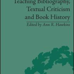 Teaching Bibliography, Textual Criticism, and Book History